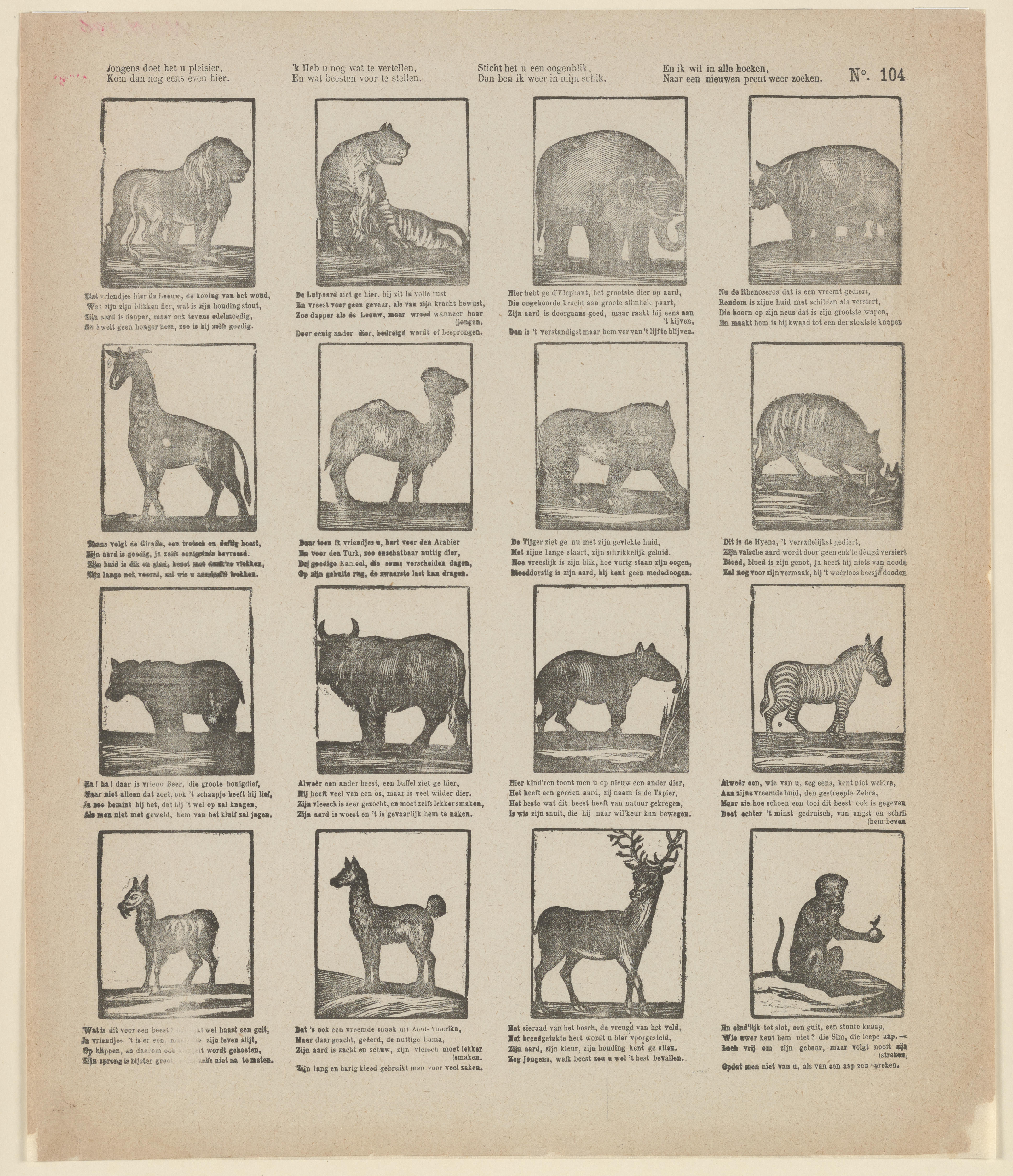 Jongens doet het u pleisier, / Kom dan nog eens even hier, // 'k Heb u nog wat te vertellen, / En wat beesten voor te stellen, // Sticht het u een oogenblik, / Dan ben ik weer in mijn schik, // En ik wil in alle hoeken, / Naar een nieuwen prent weer zoeken. - No. 104